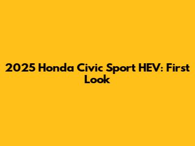2025 Honda Civic Sport HEV: First Look