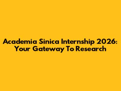 Academia Sinica Internship 2026: Your Gateway To Research