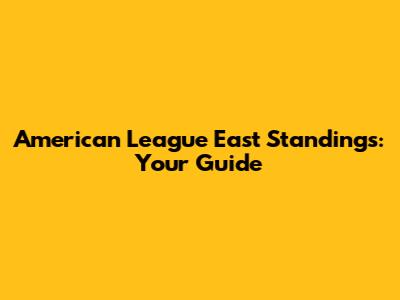 American League East Standings: Your Guide