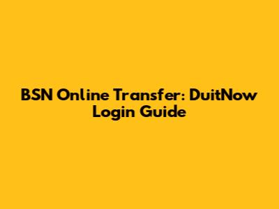 BSN Online Transfer: DuitNow Login Guide