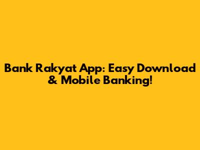 Bank Rakyat App: Easy Download & Mobile Banking!