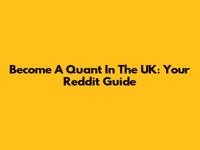 Become A Quant In The UK: Your Reddit Guide