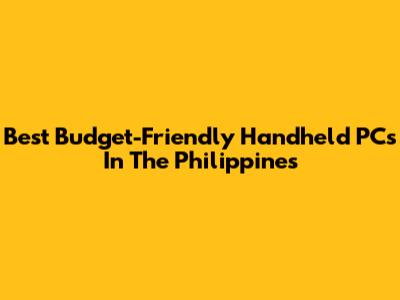 Best Budget-Friendly Handheld PCs In The Philippines