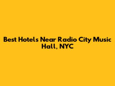 Best Hotels Near Radio City Music Hall, NYC