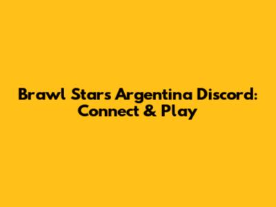 Brawl Stars Argentina Discord: Connect & Play