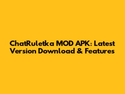 ChatRuletka MOD APK: Latest Version Download & Features