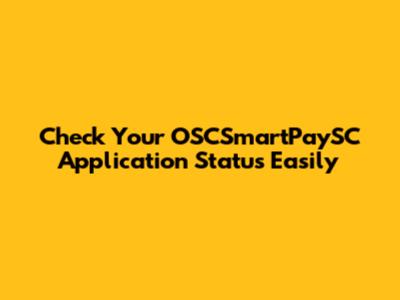 Check Your OSCSmartPaySC Application Status Easily