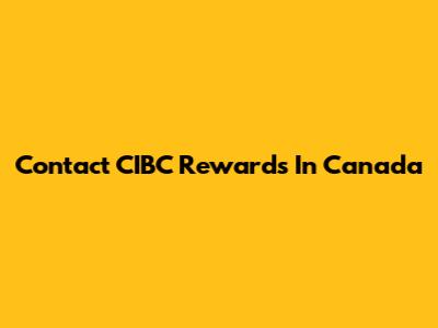 Contact CIBC Rewards In Canada