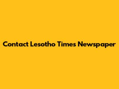 Contact Lesotho Times Newspaper