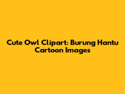Cute Owl Clipart: Burung Hantu Cartoon Images