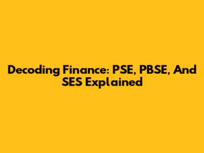 Decoding Finance: PSE, PBSE, And SES Explained