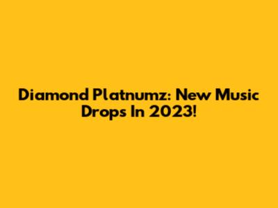 Diamond Platnumz: New Music Drops In 2023!
