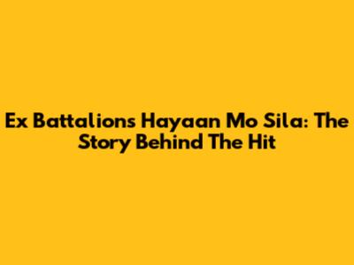 Ex Battalion's 'Hayaan Mo Sila': The Story Behind The Hit