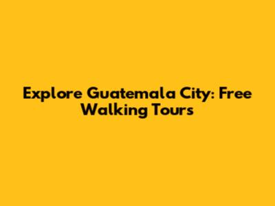 Explore Guatemala City: Free Walking Tours
