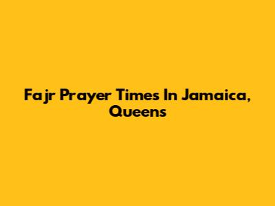 Fajr Prayer Times In Jamaica, Queens