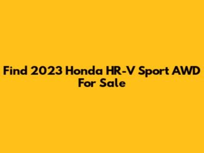 Find 2023 Honda HR-V Sport AWD For Sale