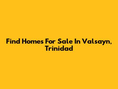 Find Homes For Sale In Valsayn, Trinidad