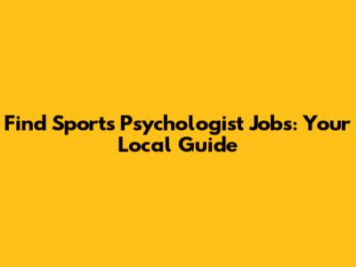 Find Sports Psychologist Jobs: Your Local Guide