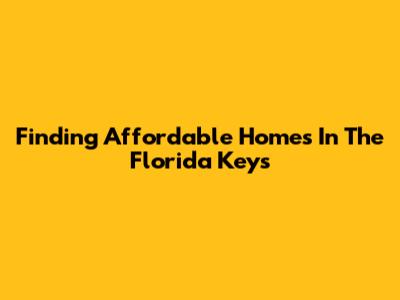 Finding Affordable Homes In The Florida Keys