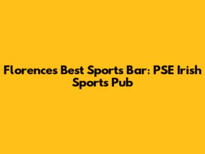 Florence's Best Sports Bar: PSE Irish Sports Pub