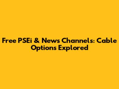 Free PSEi & News Channels: Cable Options Explored