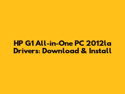 HP G1 All-in-One PC 2012la Drivers: Download & Install