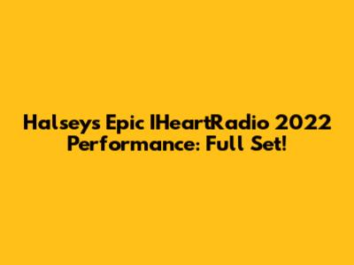 Halsey's Epic IHeartRadio 2022 Performance: Full Set!