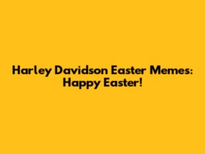 Harley Davidson Easter Memes: Happy Easter!