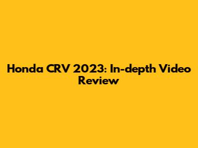 Honda CRV 2023: In-depth Video Review