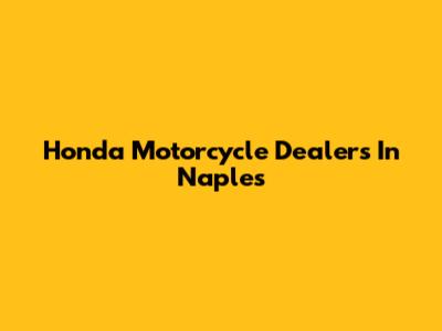 Honda Motorcycle Dealers In Naples