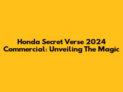 Honda Secret Verse 2024 Commercial: Unveiling The Magic