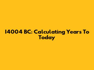 I4004 BC: Calculating Years To Today