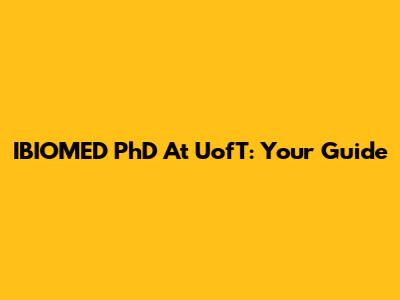 IBIOMED PhD At UofT: Your Guide