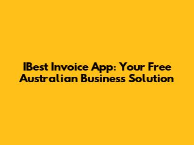 IBest Invoice App: Your Free Australian Business Solution