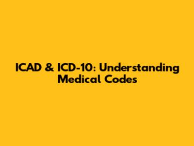 ICAD & ICD-10: Understanding Medical Codes