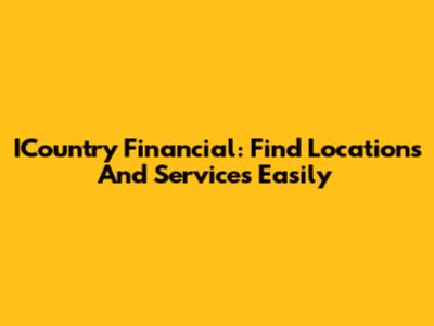 ICountry Financial: Find Locations And Services Easily