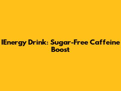 IEnergy Drink: Sugar-Free Caffeine Boost