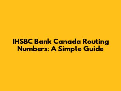 IHSBC Bank Canada Routing Numbers: A Simple Guide