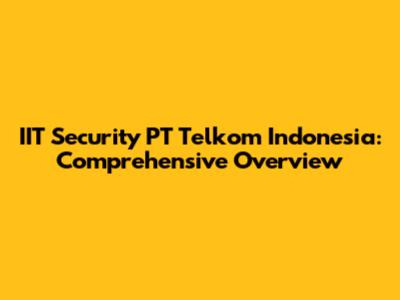 IIT Security PT Telkom Indonesia: Comprehensive Overview