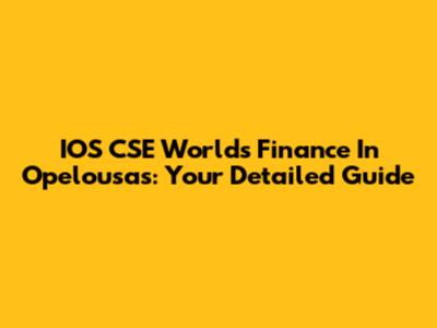 IOS CSE World's Finance In Opelousas: Your Detailed Guide