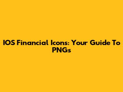 IOS Financial Icons: Your Guide To PNGs