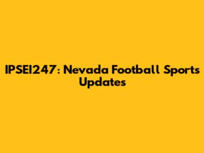 IPSEI247: Nevada Football Sports Updates