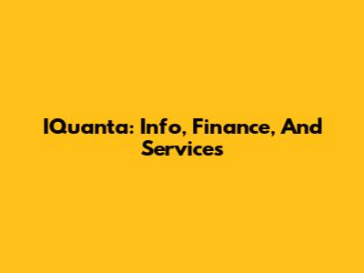IQuanta: Info, Finance, And Services