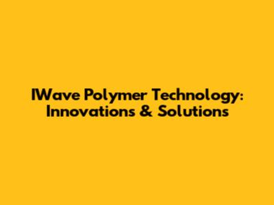 IWave Polymer Technology: Innovations & Solutions