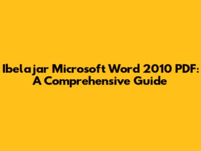 Ibelajar Microsoft Word 2010 PDF: A Comprehensive Guide