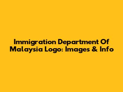 Immigration Department Of Malaysia Logo: Images & Info