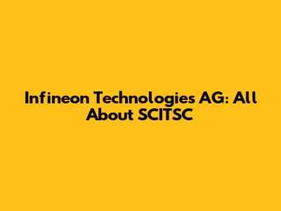 Infineon Technologies AG: All About SCITSC