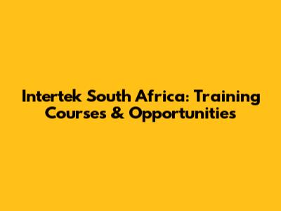 Intertek South Africa: Training Courses & Opportunities