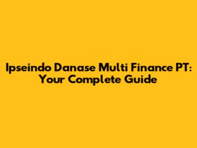 Ipseindo Danase Multi Finance PT: Your Complete Guide
