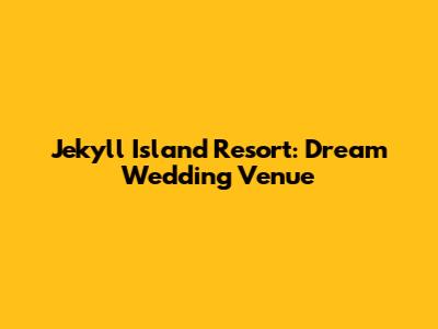Jekyll Island Resort: Dream Wedding Venue